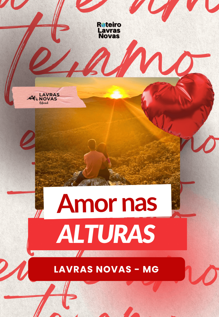 Amor nas Alturas: Roteiro Romântico em Lavras Novas